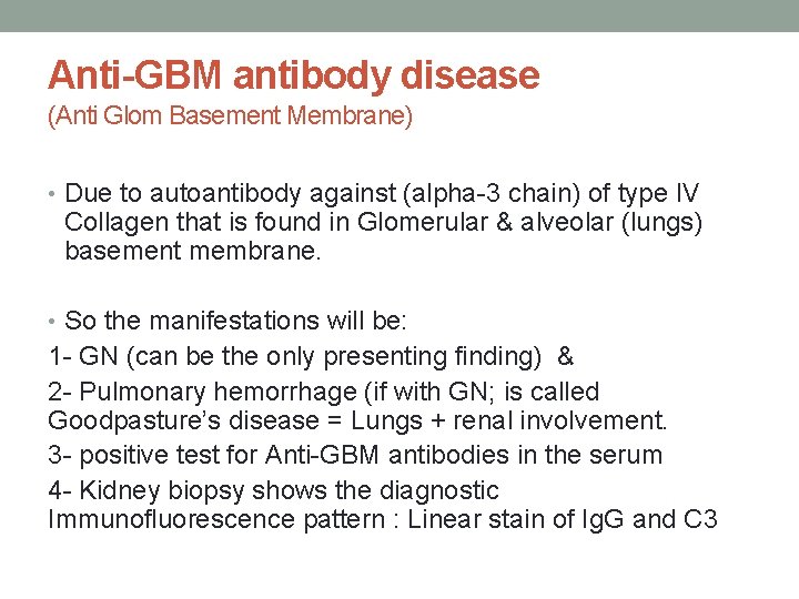Anti-GBM antibody disease (Anti Glom Basement Membrane) • Due to autoantibody against (alpha-3 chain)