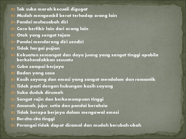  Tak suka marah kecuali digugat Mudah mengambil berat terhadap orang lain Pandai muhasabah