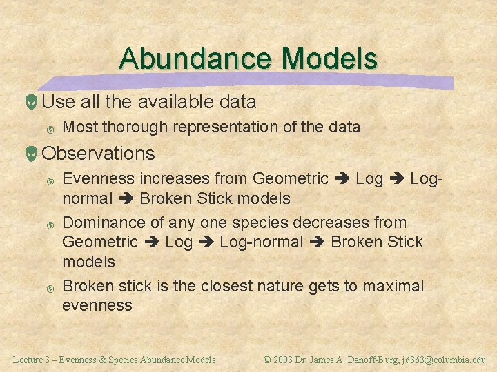 Abundance Models Use all the available data þ Most thorough representation of the data