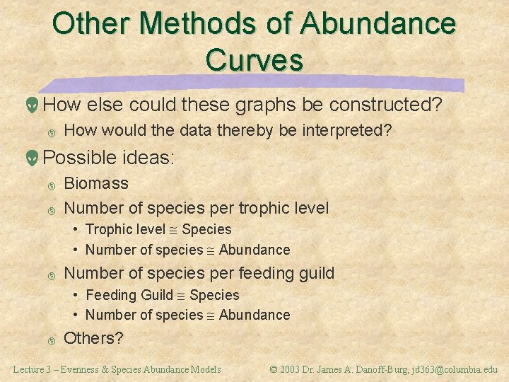 Other Methods of Abundance Curves How else could these graphs be constructed? þ How