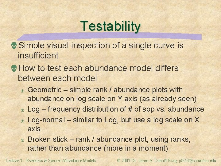 Testability Simple visual inspection of a single curve is insufficient How to test each