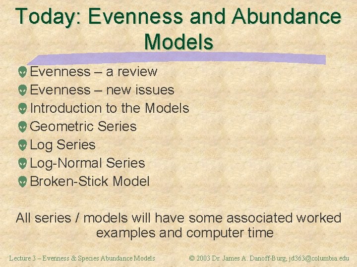 Today: Evenness and Abundance Models Evenness – a review Evenness – new issues Introduction