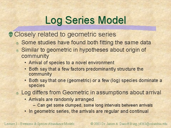 Log Series Model Closely related to geometric series þ þ Some studies have found