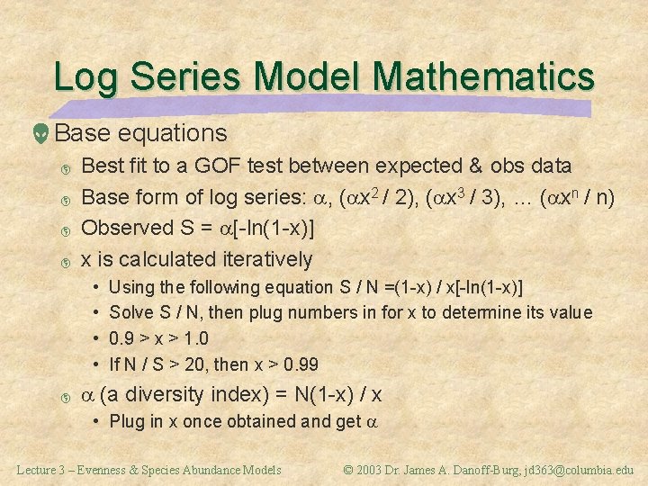 Log Series Model Mathematics Base equations þ þ Best fit to a GOF test