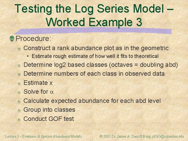Testing the Log Series Model – Worked Example 3 Procedure: þ Construct a rank