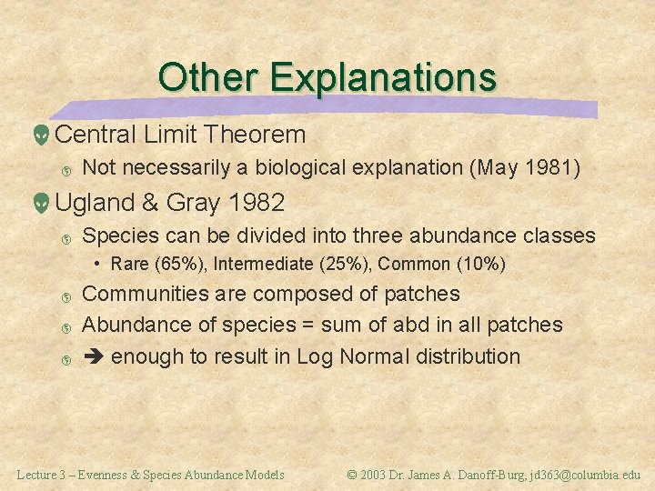 Other Explanations Central Limit Theorem þ Not necessarily a biological explanation (May 1981) Ugland