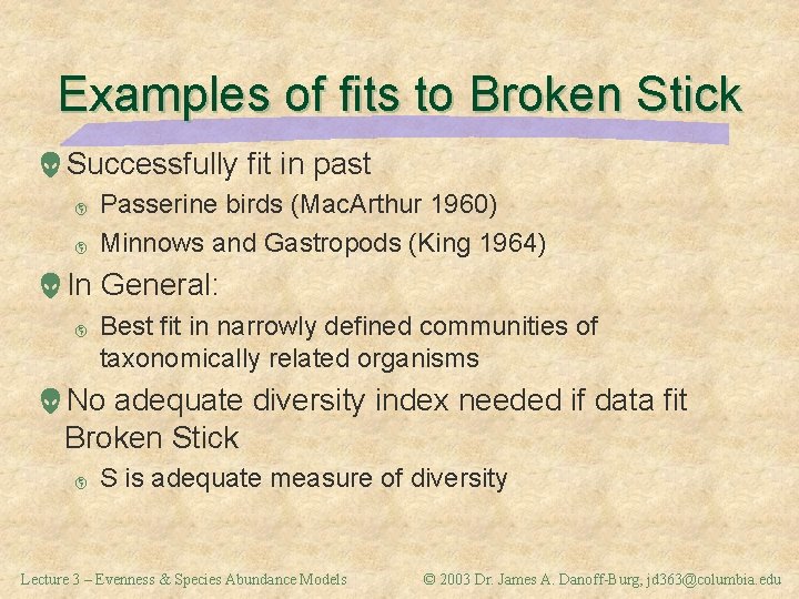 Examples of fits to Broken Stick Successfully fit in past þ þ Passerine birds