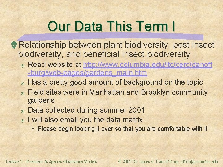 Our Data This Term I Relationship between plant biodiversity, pest insect biodiversity, and beneficial