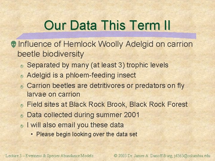 Our Data This Term II Influence of Hemlock Woolly Adelgid on carrion beetle biodiversity