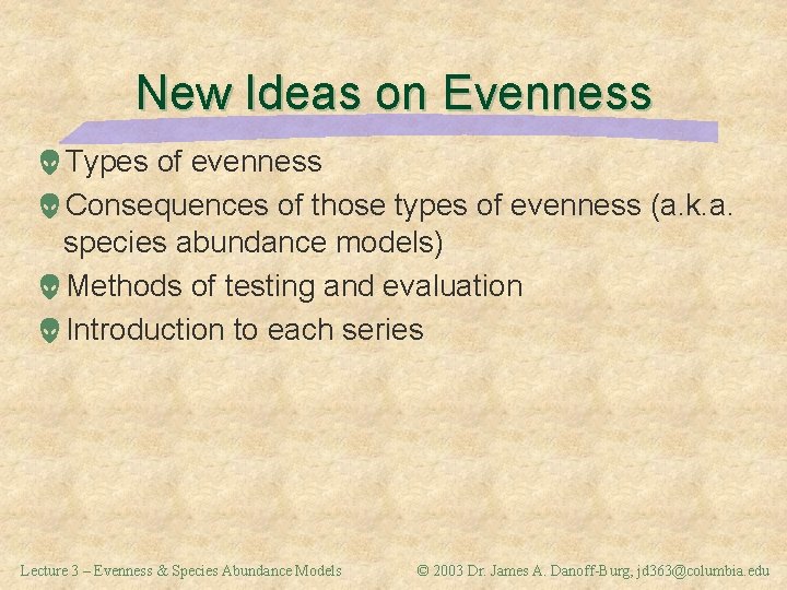 New Ideas on Evenness Types of evenness Consequences of those types of evenness (a.