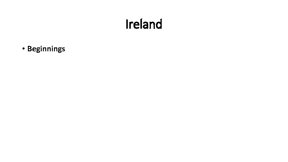 Ireland • Beginnings 