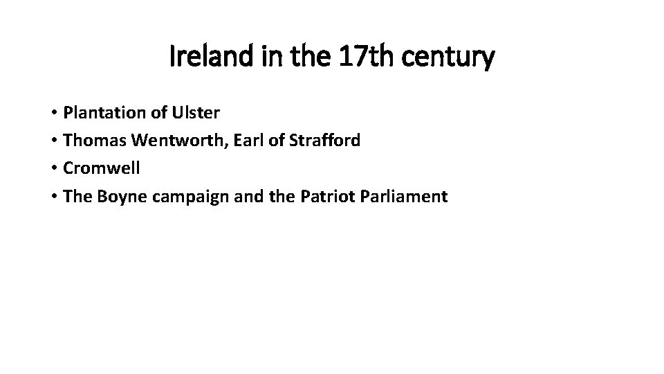 Ireland in the 17 th century • Plantation of Ulster • Thomas Wentworth, Earl