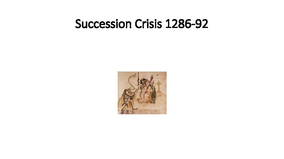 Succession Crisis 1286 -92 