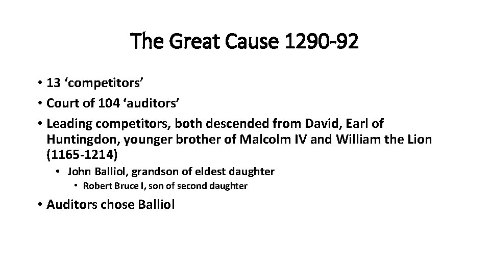 The Great Cause 1290 -92 • 13 ‘competitors’ • Court of 104 ‘auditors’ •