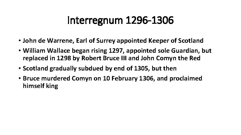 Interregnum 1296 -1306 • John de Warrene, Earl of Surrey appointed Keeper of Scotland