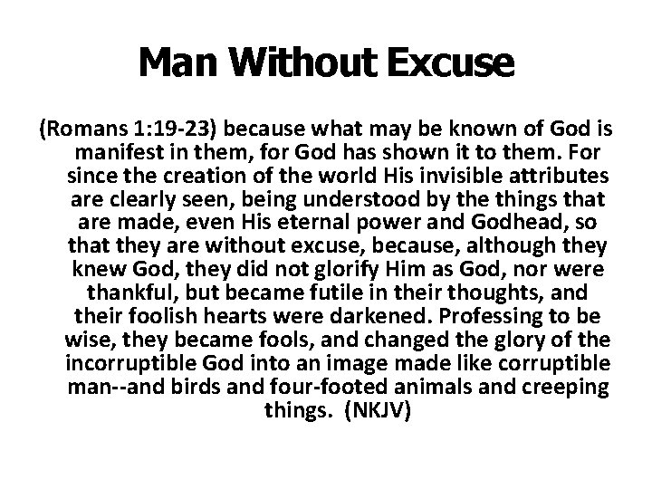 Man Without Excuse (Romans 1: 19 -23) because what may be known of God