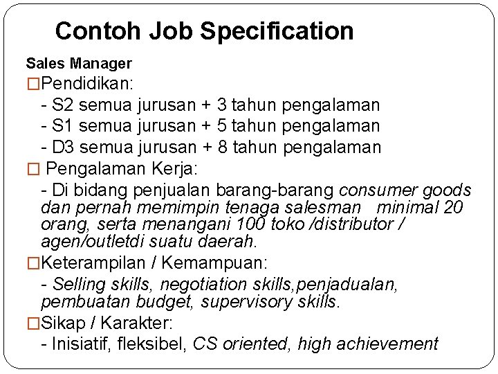 Contoh Job Specification Sales Manager �Pendidikan: - S 2 semua jurusan + 3 tahun