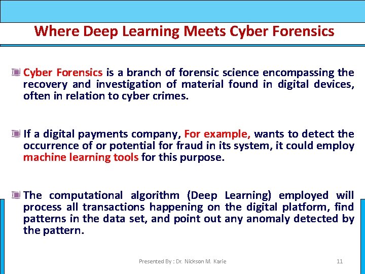 Where Deep Learning Meets Cyber Forensics is a branch of forensic science encompassing the
