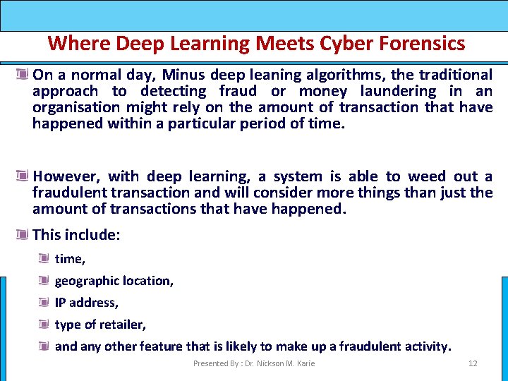 Where Deep Learning Meets Cyber Forensics On a normal day, Minus deep leaning algorithms,