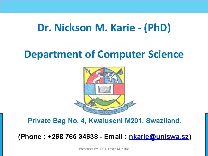 Dr. Nickson M. Karie - (Ph. D) Department of Computer Science Private Bag No.