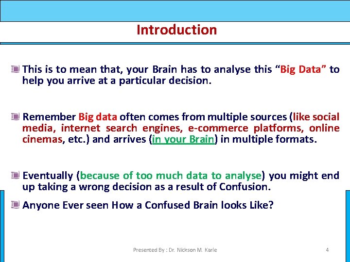 Introduction This is to mean that, your Brain has to analyse this “Big Data”