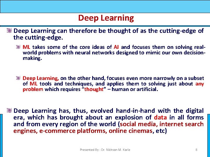 Deep Learning can therefore be thought of as the cutting-edge of the cutting-edge. ML