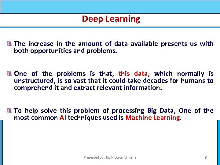 Deep Learning The increase in the amount of data available presents us with both