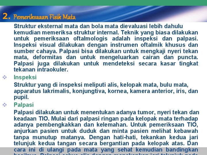 2. Pemeriksaaan Fisik Mata v v Struktur eksternal mata dan bola mata dievaluasi lebih