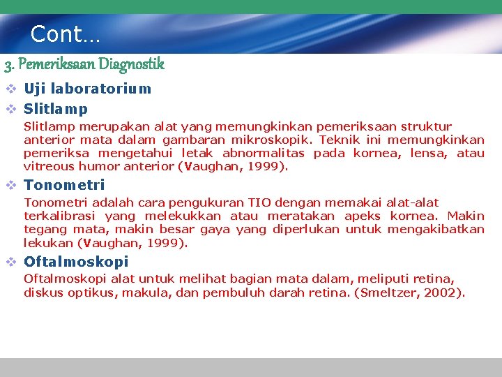 Cont… 3. Pemeriksaan Diagnostik v Uji laboratorium v Slitlamp merupakan alat yang memungkinkan pemeriksaan