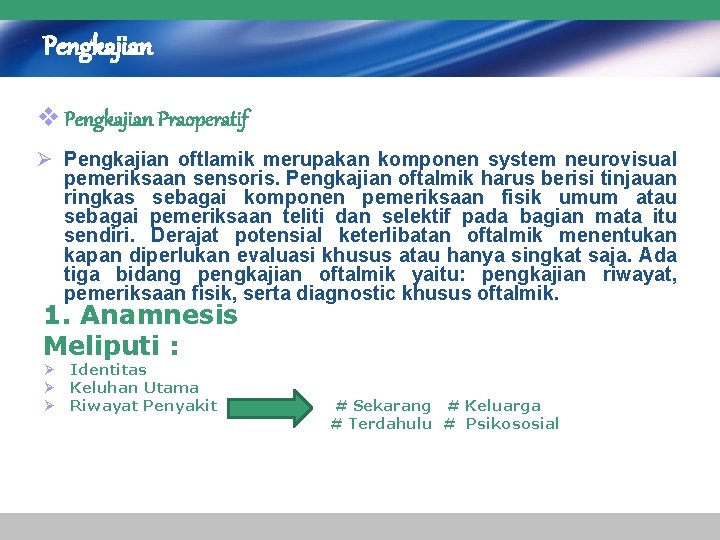 Pengkajian v Pengkajian Praoperatif Ø Pengkajian oftlamik merupakan komponen system neurovisual pemeriksaan sensoris. Pengkajian