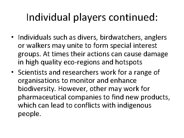 Individual players continued: • Individuals such as divers, birdwatchers, anglers or walkers may unite