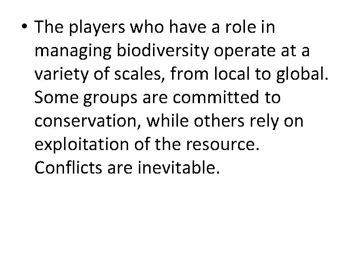  • The players who have a role in managing biodiversity operate at a