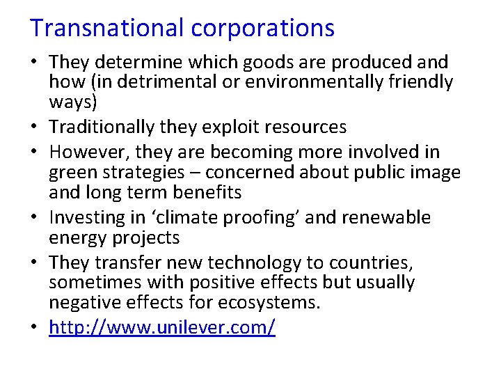 Transnational corporations • They determine which goods are produced and how (in detrimental or