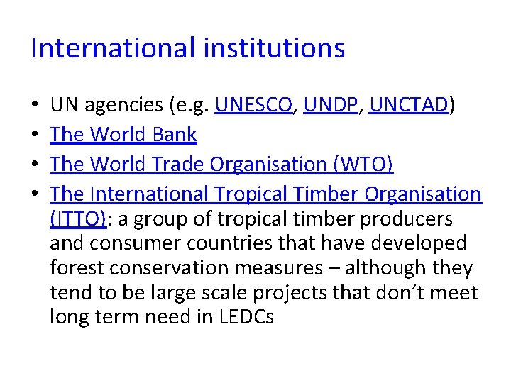 International institutions • • UN agencies (e. g. UNESCO, UNDP, UNCTAD) The World Bank