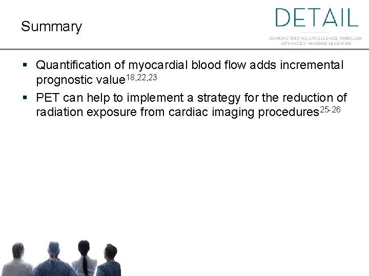 Summary § Quantification of myocardial blood flow adds incremental prognostic value 18, 22, 23
