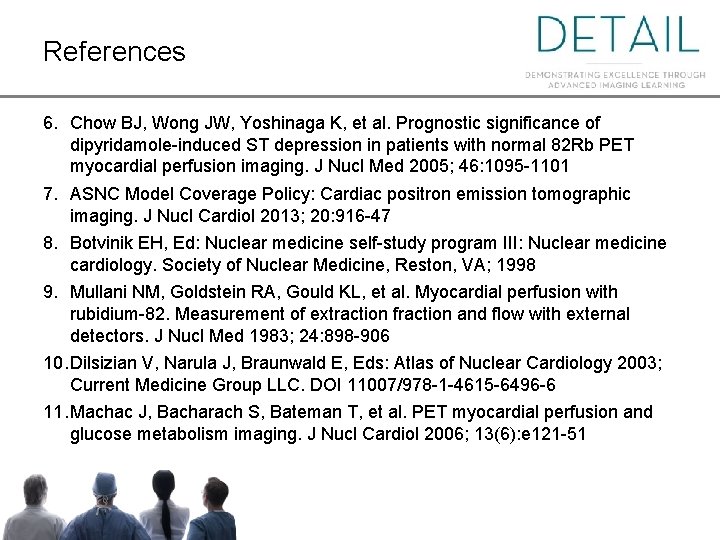 References 6. Chow BJ, Wong JW, Yoshinaga K, et al. Prognostic significance of dipyridamole-induced