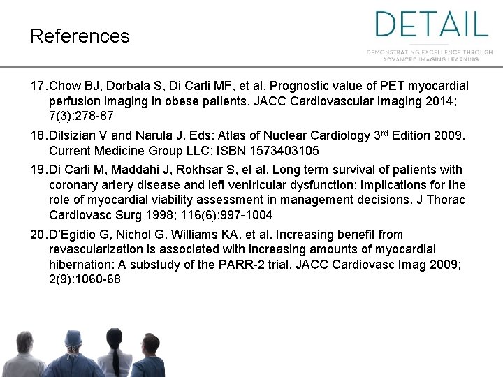 References 17. Chow BJ, Dorbala S, Di Carli MF, et al. Prognostic value of