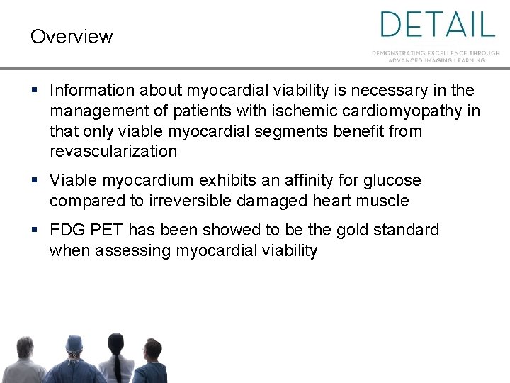 Overview § Information about myocardial viability is necessary in the management of patients with