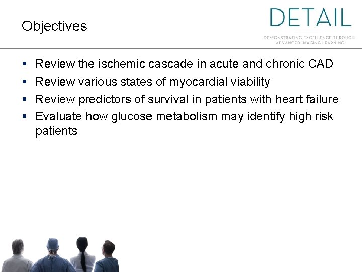 Objectives § § Review the ischemic cascade in acute and chronic CAD Review various