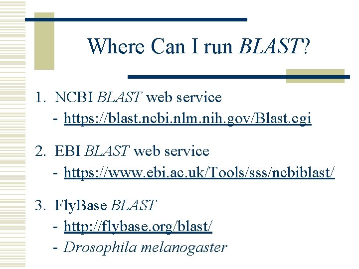 Where Can I run BLAST? 1. NCBI BLAST web service - https: //blast. ncbi.