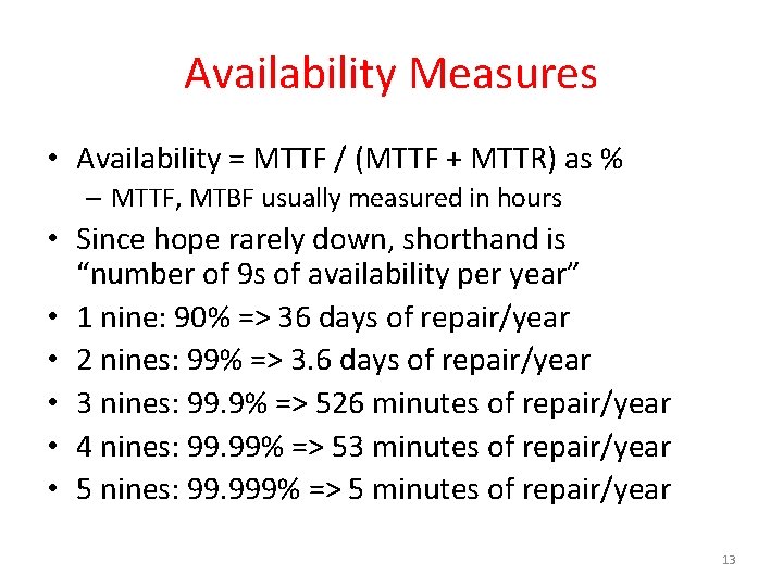 Availability Measures • Availability = MTTF / (MTTF + MTTR) as % – MTTF,