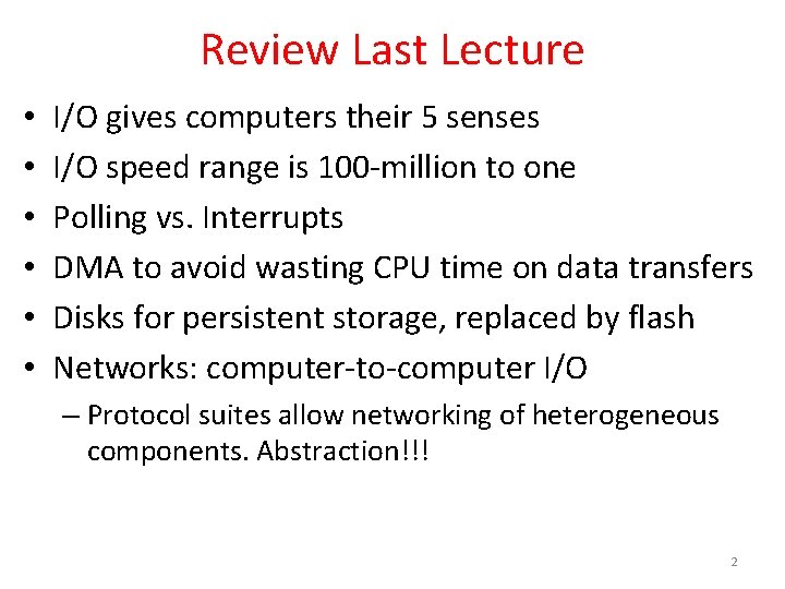 Review Last Lecture • • • I/O gives computers their 5 senses I/O speed