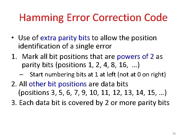 Hamming Error Correction Code • Use of extra parity bits to allow the position