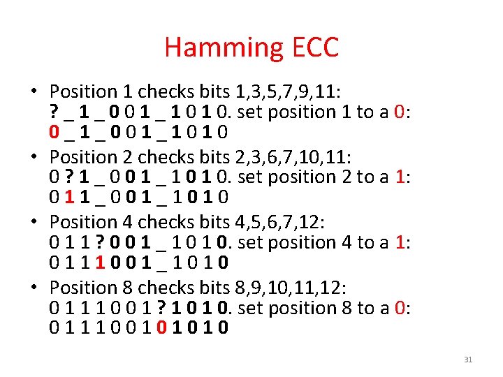 Hamming ECC • Position 1 checks bits 1, 3, 5, 7, 9, 11: ?