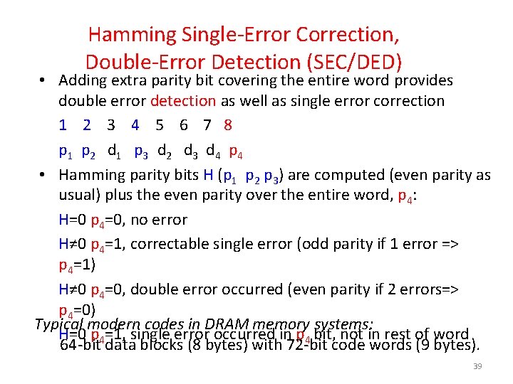 Hamming Single-Error Correction, Double-Error Detection (SEC/DED) • Adding extra parity bit covering the entire