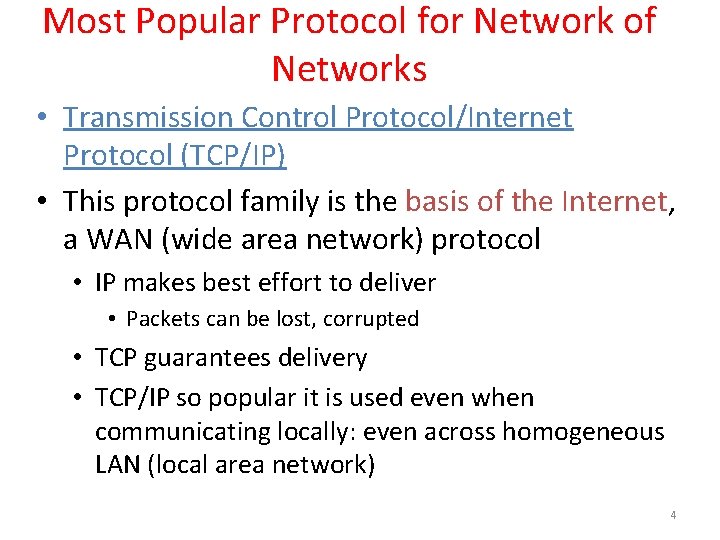 Most Popular Protocol for Network of Networks • Transmission Control Protocol/Internet Protocol (TCP/IP) •