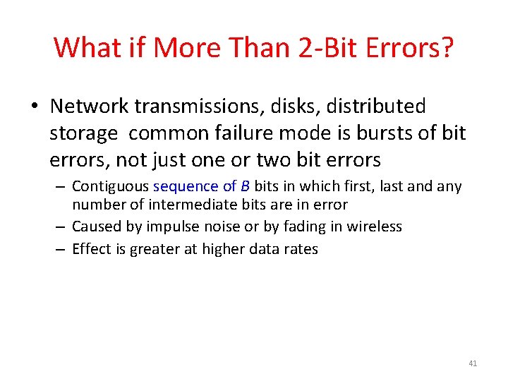 What if More Than 2 -Bit Errors? • Network transmissions, disks, distributed storage common