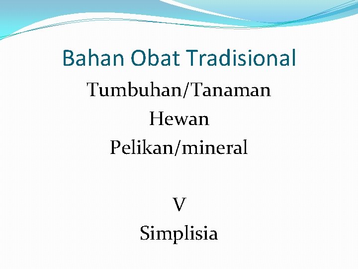 Bahan Obat Tradisional Tumbuhan/Tanaman Hewan Pelikan/mineral V Simplisia 