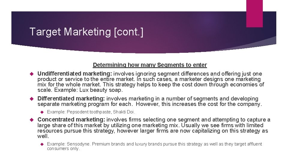 Target Marketing [cont. ] Determining how many Segments to enter Undifferentiated marketing: involves ignoring