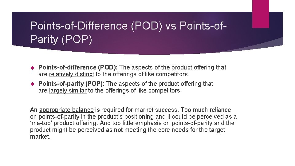 Points-of-Difference (POD) vs Points-of. Parity (POP) Points-of-difference (POD): The aspects of the product offering